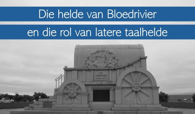 Taalhelde 11 – Die helde van Bloedrivier en die rol van latere taalhelde