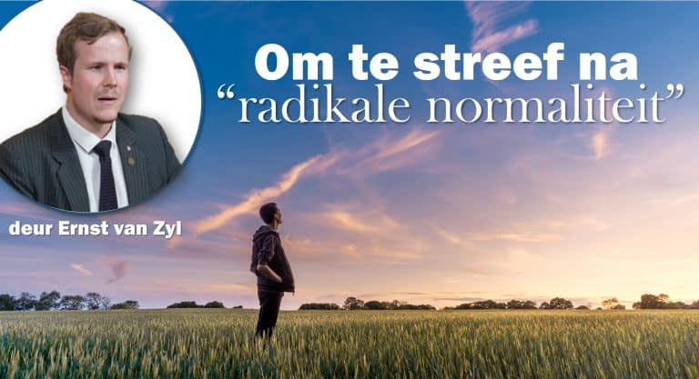 Om te streef na “radikale normaliteit”