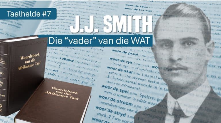 Taalhelde: J.J. Smith: Woordmeester en “vader” van die WAT  