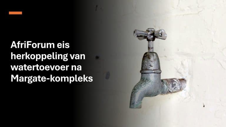 AfriForum eis herkoppeling van watertoevoer na Margate-kompleks wat onregmatig afgesny is