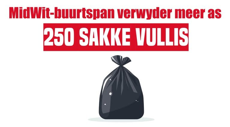 AfriForum se MidWit-buurtspan verwyder meer as 250 sakke vullis